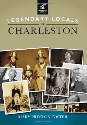 Bild des Verkufers fr Legendary Locals of Charleston by Foster, Mary Preston [Paperback ] zum Verkauf von booksXpress