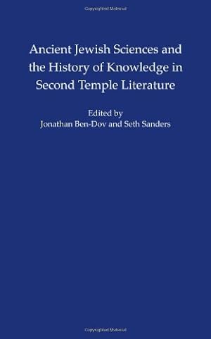 Image du vendeur pour Ancient Jewish Sciences and the History of Knowledge in Second Temple Literature (Institute for the Study of the Ancient World) [Hardcover ] mis en vente par booksXpress