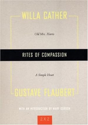 Seller image for Rites of Compassion: "Old Mrs. Harris" and "A Simple Heart" (Two By Two) by Cather, Willa, Flaubert, Gustave [Paperback ] for sale by booksXpress