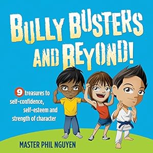 Bild des Verkufers fr Bully Busters and Beyond: 9 Treasures to Self-Confidence, Self-Esteem, and Strength of Character (Morgan James Kids) by Nguyen, Master Phil [Paperback ] zum Verkauf von booksXpress
