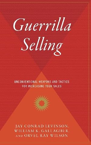 Seller image for Guerrilla Selling: Unconventional Weapons and Tactics for Increasing Your Sales by Gallagher, Bill, Wilson, Orvel Ray, Levinson, Jay Conrad [Hardcover ] for sale by booksXpress
