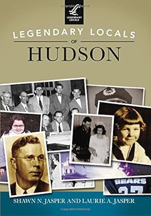 Seller image for Legendary Locals of Hudson by Jasper, Shawn N., Jasper, Laurie A. [Paperback ] for sale by booksXpress