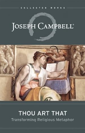 Seller image for Thou Art That: Transforming Religious Metaphor (The Collected Works of Joseph Campbell) by Campbell, Joseph [Paperback ] for sale by booksXpress
