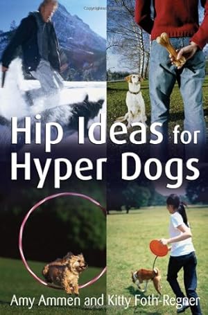 Immagine del venditore per Hip Ideas for Hyper Dogs by Foth-Regner, Kitty, Ammen, Amy [Paperback ] venduto da booksXpress
