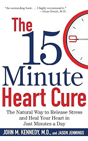 Imagen del vendedor de The 15 Minute Heart Cure: The Natural Way to Release Stress and Heal Your Heart in Just Minutes a Day by Kennedy M.D., John M., Jennings, Jason [Hardcover ] a la venta por booksXpress