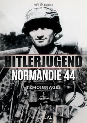 Bild des Verkufers fr Hitlerjugend - Normandie 44: Témoignages (French Edition) by Tiquet, Pierre [FRENCH LANGUAGE - Hardcover ] zum Verkauf von booksXpress