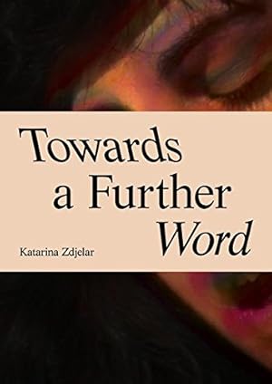 Seller image for Katarina Zdjelar: Towards A Futher Word [Paperback ] for sale by booksXpress