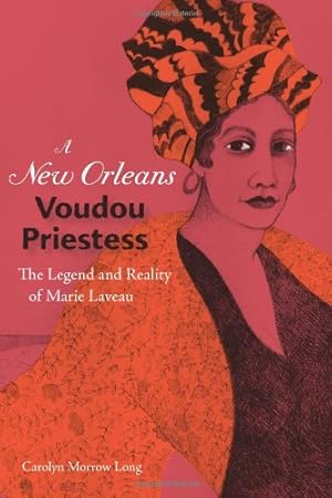 Immagine del venditore per A New Orleans Voudou Priestess: The Legend and Reality of Marie Laveau by Long, Carolyn Morrow [Paperback ] venduto da booksXpress