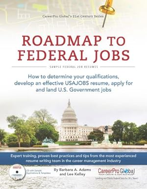 Image du vendeur pour Roadmap to Federal Jobs: A Proven Process for Finding, Applying For, and Landing U.S. Government Jobs (21st Century Career Series) by Adams, Barbara A., Kelley, Lee [Paperback ] mis en vente par booksXpress