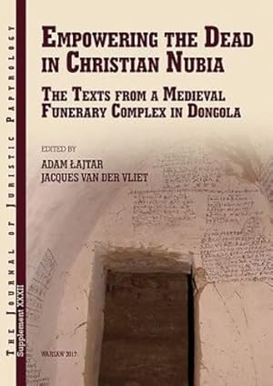 Seller image for Empowering the Dead in Christian Nubia: The Texts from a Medieval Funerary Complex in Dongola (JJP Supplements) [Hardcover ] for sale by booksXpress