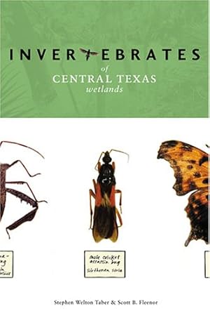 Image du vendeur pour Invertebrates of Central Texas Wetlands by Taber, Stephen Welton, Fleenor, Scott B. [Paperback ] mis en vente par booksXpress