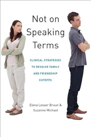 Seller image for Not on Speaking Terms: Clinical Strategies to Resolve Family and Friendship Cutoffs (Norton Professional Books (Hardcover)) by Bruun, Elena Lesser, Michael, Suzanne [Hardcover ] for sale by booksXpress