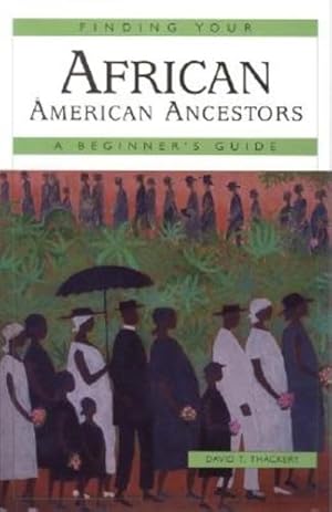 Bild des Verkufers fr Finding Your African American Ancestors: A Beginner's Guide (Finding Your Ancestors) by Thackery, David T. [Hardcover ] zum Verkauf von booksXpress