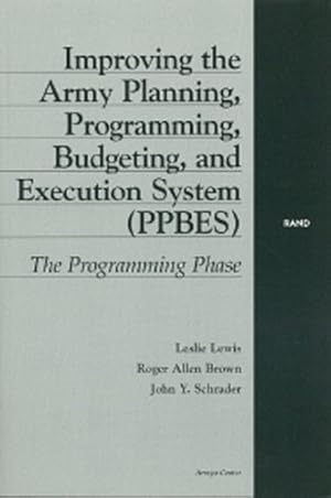 Seller image for Improving the Army Planning, Programming, Budgeting, and Execution System: The Programming Phase by Lewis, Leslie, Brown, Roger Allen, Schrader, John [Paperback ] for sale by booksXpress