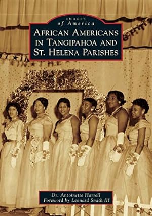 Immagine del venditore per African Americans in Tangipahoa & St. Helena Parishes (Images of America) by Harrell, Dr. Antoinette [Paperback ] venduto da booksXpress