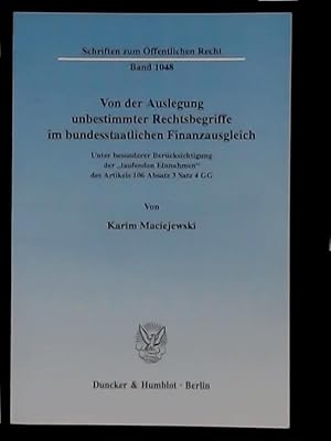 Seller image for Von der Auslegung unbestimmter Rechtsbegriffe im bundesstaatlichen Finanzausgleich.: Unter besonderer Bercksichtigung der "laufenden Einnahmen" des . Satz 4 GG. (Schriften zum ffentlichen Recht), for sale by Antiquariat Kastanienhof