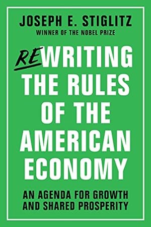 Seller image for Rewriting the Rules of the American Economy: An Agenda for Growth and Shared Prosperity by Stiglitz, Joseph E. [Paperback ] for sale by booksXpress