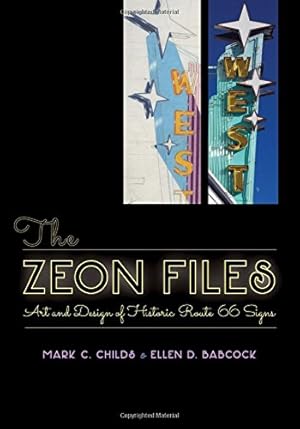 Seller image for The Zeon Files: Art and Design of Historic Route 66 Signs by Childs, Mark C., Babcock, Ellen D. [Paperback ] for sale by booksXpress