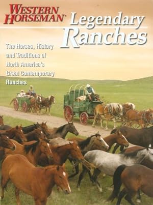 Seller image for Legendary Ranches: The Horses, History And Traditions Of North America's Great Contemporary Ranches (Western Horseman Book) by Galard, Guy De De, Endersby, Holly, Mccraine, Kathy, O'Byrne, Tim [Paperback ] for sale by booksXpress