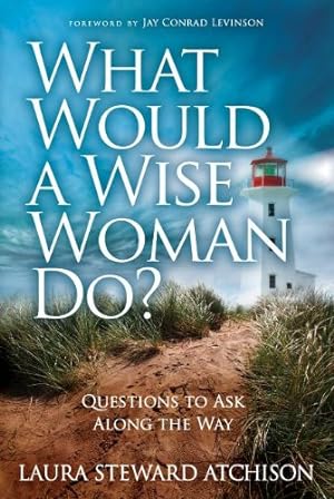 Seller image for What Would a Wise Woman Do?: Questions to Ask Along the Way by Steward Atchison, Laura [Paperback ] for sale by booksXpress
