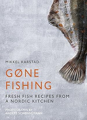 Immagine del venditore per Gone Fishing: From river to lake to coastline and ocean, 80 simple seafood recipes by Karstad, Mikkel [Hardcover ] venduto da booksXpress