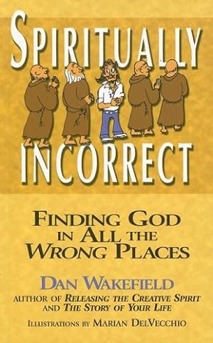 Immagine del venditore per Spiritually Incorrect: Finding God in All the Wrong Places by Wakefield, Dan [Paperback ] venduto da booksXpress