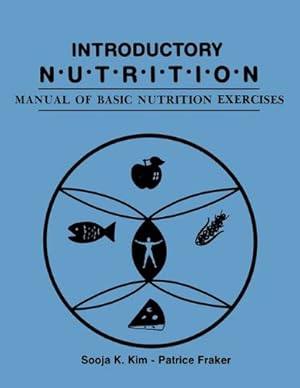 Seller image for Introductory Nutrition: Manual of Basic Nutrition Exercises by Kim, Sooja K., Fraker, Patrice [Paperback ] for sale by booksXpress