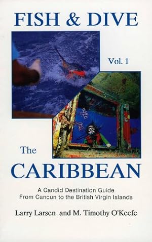 Image du vendeur pour Fish & Dive the Caribbean V1: A Candid Destination Guide From Cancun to the British Islands Book 1 by Larsen, Larry [Paperback ] mis en vente par booksXpress