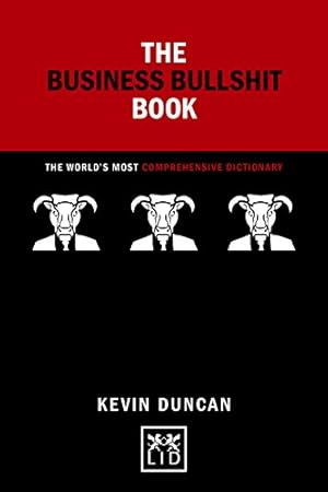 Image du vendeur pour The Business Bullshit Book: The Worlds Most Comprehensive Dictionary (Concise Advice) by Duncan, Kevin [Hardcover ] mis en vente par booksXpress