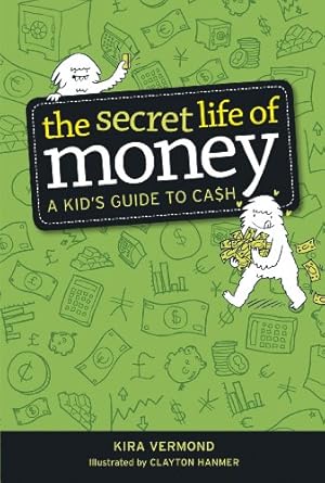 Seller image for The Secret Life of Money: A Kid's Guide to Cash by Vermond, Kira [Paperback ] for sale by booksXpress