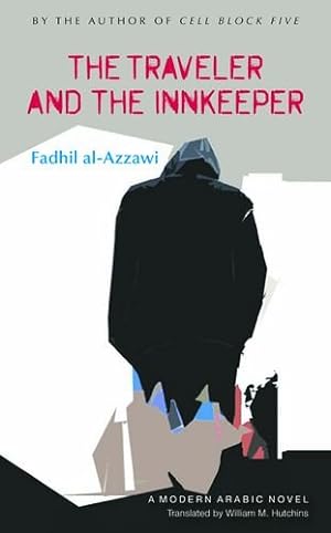 Seller image for The Traveler and the Innkeeper (Modern Arabic Novels (Hardcover)) by al-Azzawi, Fadhil [Hardcover ] for sale by booksXpress