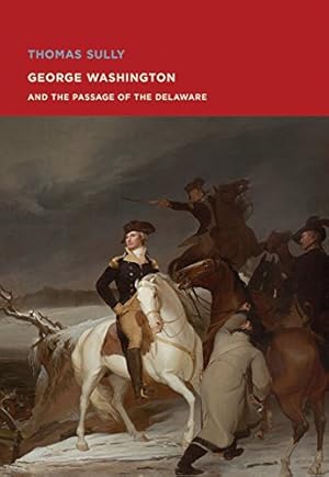 Seller image for Thomas Sully: George Washington and The Passage of the Delaware [Paperback ] for sale by booksXpress