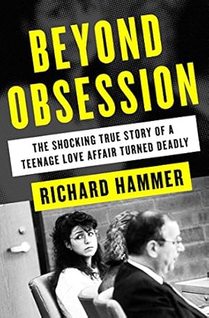 Seller image for Beyond Obsession: The Shocking True Story of a Teenage Love Affair Turned Deadly by Hammer, Richard [Paperback ] for sale by booksXpress