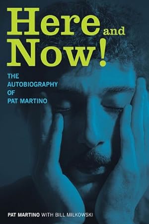 Seller image for Here and Now!: The Autobiography of Pat Martino [Hardcover ] for sale by booksXpress