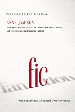 Seller image for Fic: Why Fanfiction Is Taking Over the World by Jamison, Anne [Paperback ] for sale by booksXpress