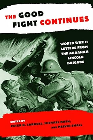 Seller image for The Good Fight Continues: World War II Letters From the Abraham Lincoln Brigade [Paperback ] for sale by booksXpress