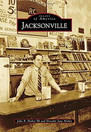 Image du vendeur pour Jacksonville (Images of America) by Nisbet III, John B., Nisbet, Dorothy Jane [Paperback ] mis en vente par booksXpress