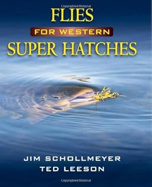 Immagine del venditore per Flies for Western Super Hatches by Schollmeyer, Jim, Leeson, Ted [Hardcover ] venduto da booksXpress