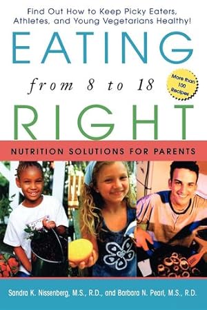 Imagen del vendedor de Eating Right from 8 to 18: Nutrition Solutions for Parents by Nissenberg M.S. R.D., Sandra K., Pearl M.S. R.D., Barbara N. [Hardcover ] a la venta por booksXpress