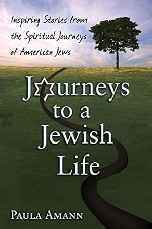 Imagen del vendedor de Journeys to a Jewish Life: Inspiring Stories from the Spiritual Journeys of American Jews by Amann, Paula [Paperback ] a la venta por booksXpress