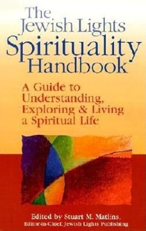 Seller image for The Jewish Lights Spirituality Handbook: A Guide to Understanding, Exploring & Living a Spiritual Life [Hardcover ] for sale by booksXpress