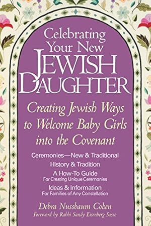 Seller image for Celebrating Your New Jewish Daughter: Creating Jewish Ways to Welcome Baby Girls into the Covenant by Cohen, Debra Nussbaum [Hardcover ] for sale by booksXpress