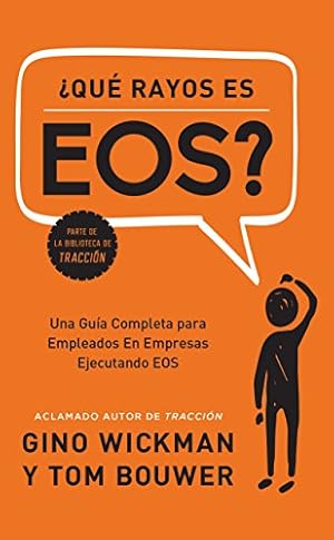Seller image for ¿Que Rayos es EOS?: Una Guía Completa para Empleados En Empresas Ejecutando EOS (Spanish Edition) by Wickman, Gino, Bouwer, Tom [Hardcover ] for sale by booksXpress
