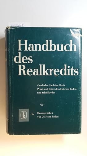 Bild des Verkufers fr Handbuch des Realkredits : Geschichte, Funktion, Recht, Praxis u. Trger d. dt. Boden- u. Schiffskredits zum Verkauf von Gebrauchtbcherlogistik  H.J. Lauterbach