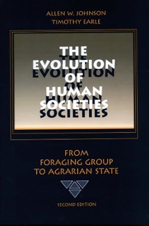Seller image for The Evolution of Human Societies: From Foraging Group to Agrarian State, Second Edition by Johnson, Allen W., Earle, Timothy [Paperback ] for sale by booksXpress
