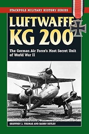 Immagine del venditore per Luftwaffe KG 200: The German Air Force's Most Secret Unit of World War II (Stackpole Military History Series) by Thomas, Geoffrey J., Ketley, Barry [Paperback ] venduto da booksXpress