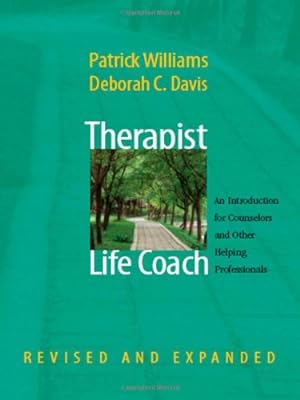 Seller image for Therapist as Life Coach: An Introduction for Counselors and Other Helping Professionals (Revised and Expanded) (Norton Professional Books (Hardcover)) by Patrick Williams, Deborah C. Davis [Hardcover ] for sale by booksXpress