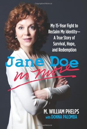 Seller image for Jane Doe No More: My 15-Year Fight To Reclaim My Identity--A True Story Of Survival, Hope, And Redemption by Phelps, M. William, Palomba, Donna [Hardcover ] for sale by booksXpress