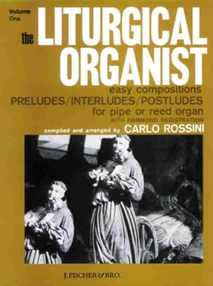 Seller image for The Liturgical Organist, Vol 1: Easy Compositions -- Preludes/Interludes/Postludes for Pipe or Reed Organ with Hammond Registrations by Rossini, Carlo [Paperback ] for sale by booksXpress