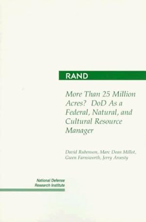 Imagen del vendedor de More Than 25 Million Acres?: DoD As a Federal, Natural, and Cultural Resource Manager by Rubenson, D., Millot, M. D., Farnsworth, G., Aroestry, J. [Paperback ] a la venta por booksXpress